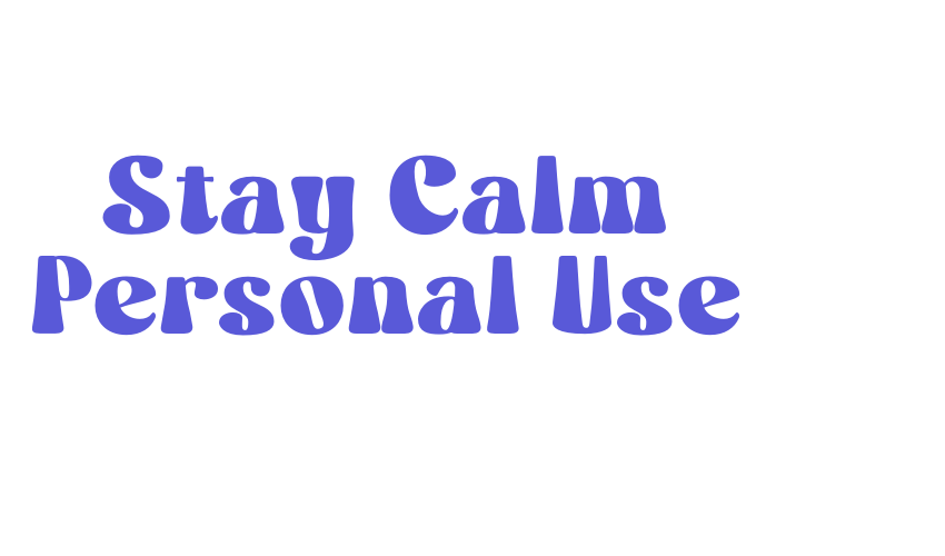 Stay Calm Personal Use Font Download