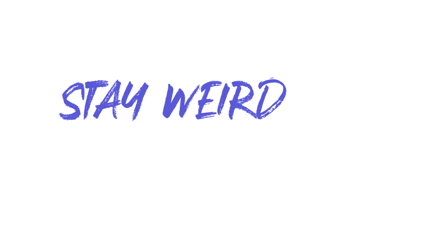 Stay Weird Font