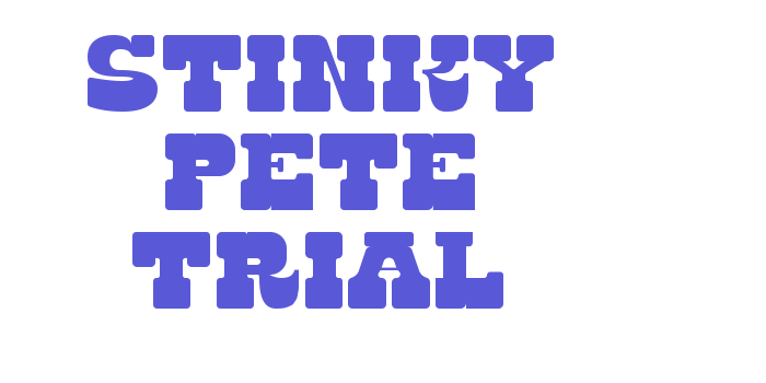 Stinky Pete Trial Font