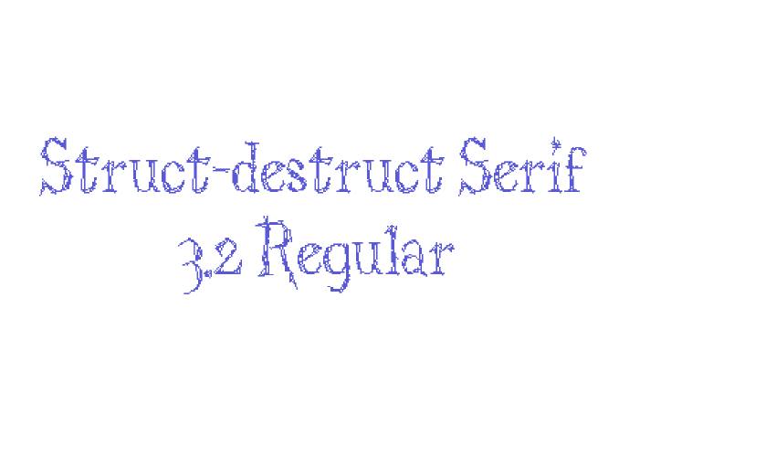 Struct-destruct Serif 3.2 Regular Font Download