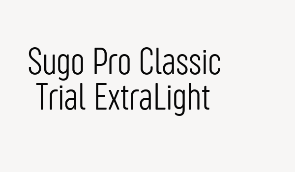 Sugo Pro Classic Trial ExtraLight Font