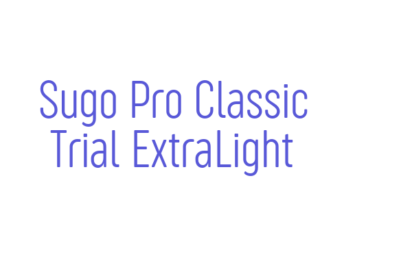 Sugo Pro Classic Trial ExtraLight Font