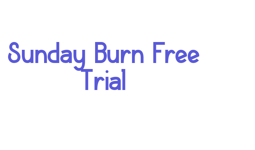 Sunday Burn Free Trial Font