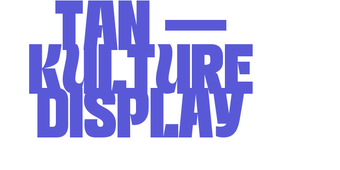 TAN – KULTURE DISPLAY Font