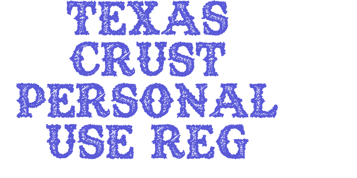 TEXAS CRUST PERSONAL USE Reg Font Download