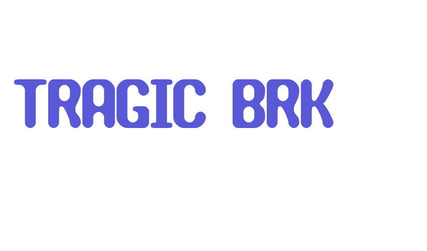 TRAGIC BRK Font