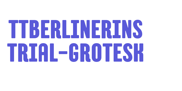 TTBerlinerins Trial-Grotesk Font