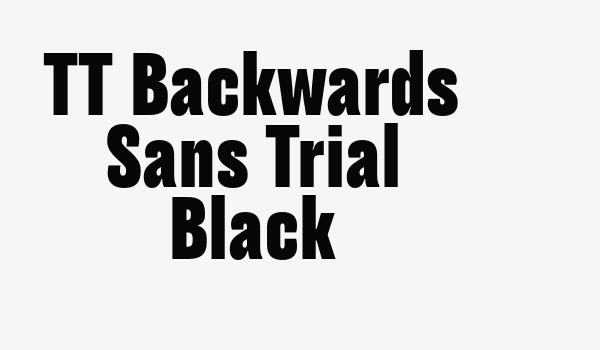 TT Backwards Sans Trial Black Font