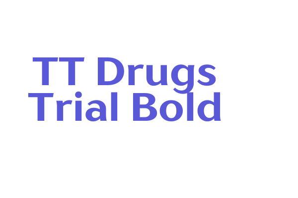 TT Drugs Trial Bold Font