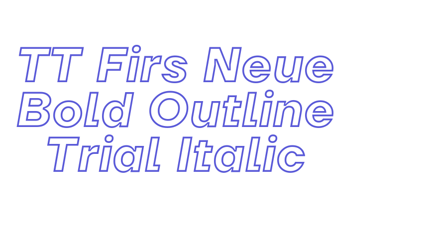 TT Firs Neue Bold Outline Trial Italic Font Download