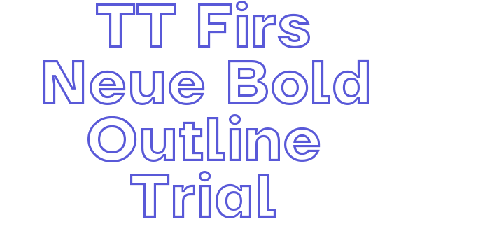 TT Firs Neue Bold Outline Trial Font Download