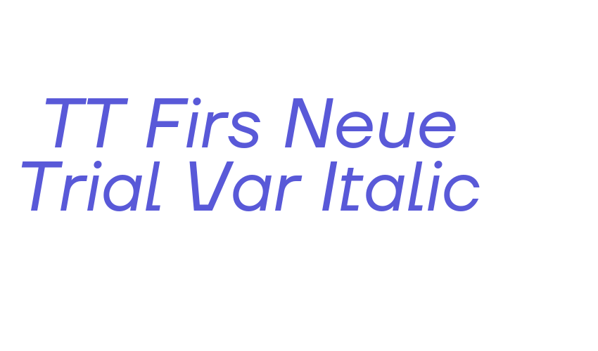 TT Firs Neue Trial Var Italic Font Download