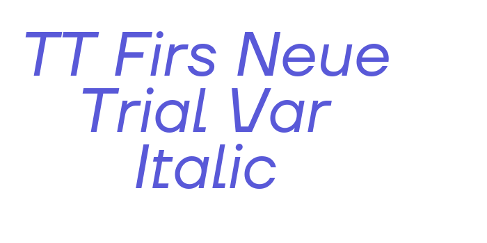 TT Firs Neue Trial Var Italic Font Download