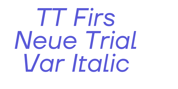 TT Firs Neue Trial Var Italic Font