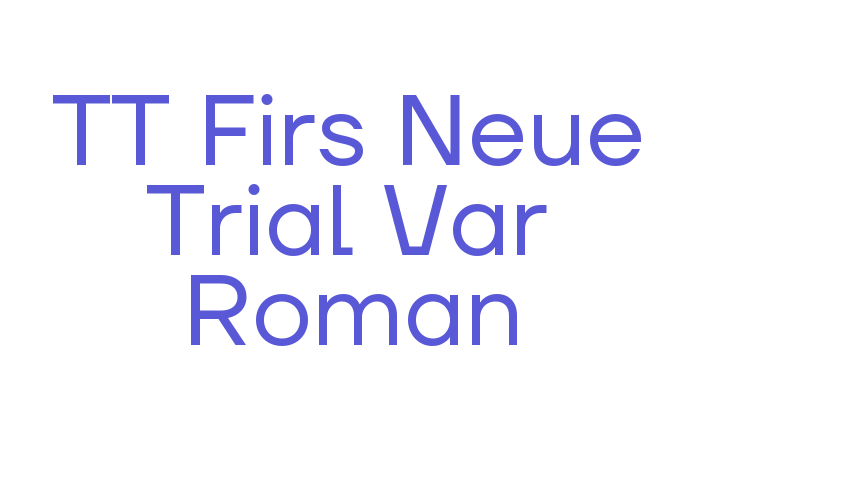 TT Firs Neue Trial Var Roman Font Download