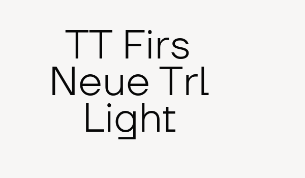 TT Firs Neue Trl Light Font