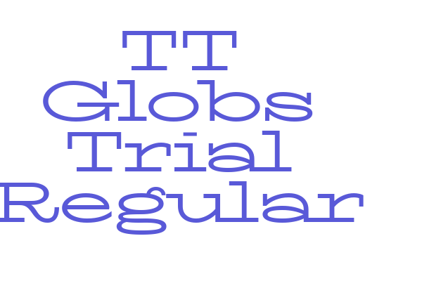 TT Globs Trial Regular Font