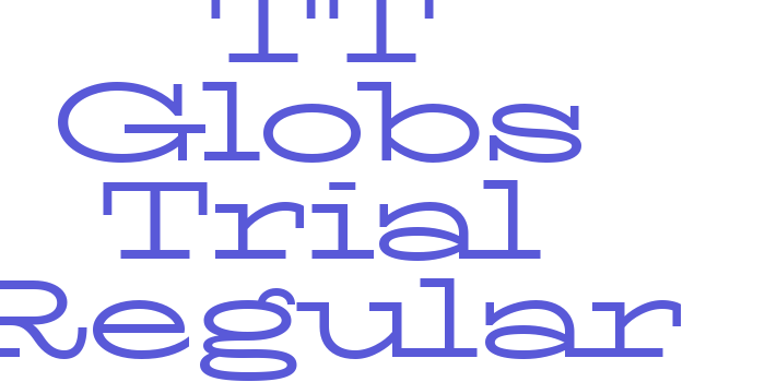 TT Globs Trial Regular Font