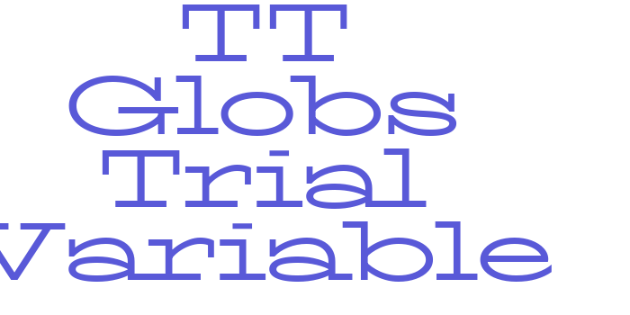 Download TT Globs Trial Variable Font