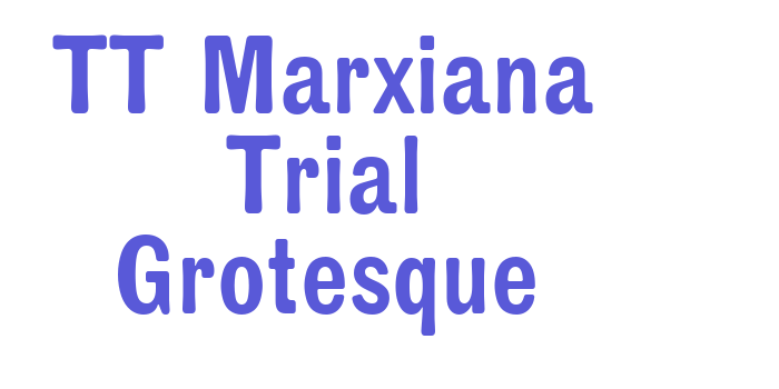 TT Marxiana Trial Grotesque Font