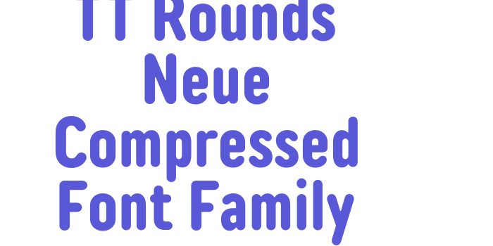 TT Rounds Neue Compressed Font Family Font