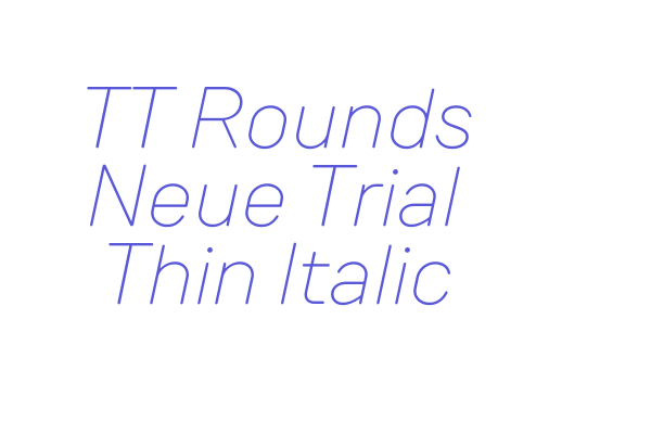 TT Rounds Neue Trial Thin Italic Font