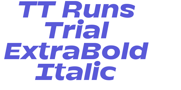 Download TT Runs Trial ExtraBold Italic Font