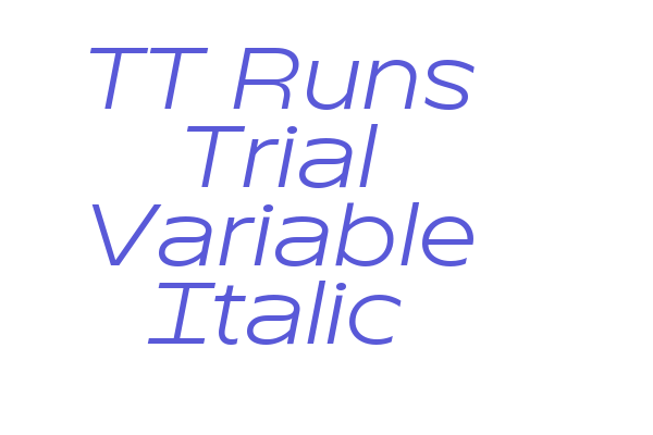 TT Runs Trial Variable Italic Font