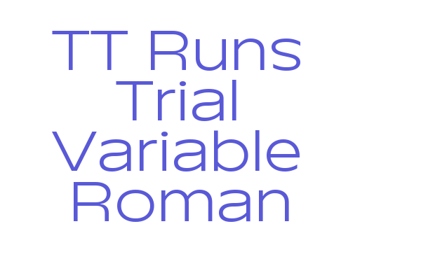 TT Runs Trial Variable Roman Font