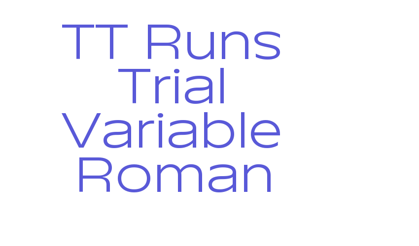 TT Runs Trial Variable Roman Font Download