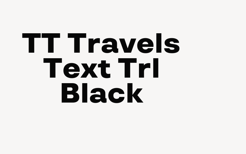 TT Travels Text Trl Black Font