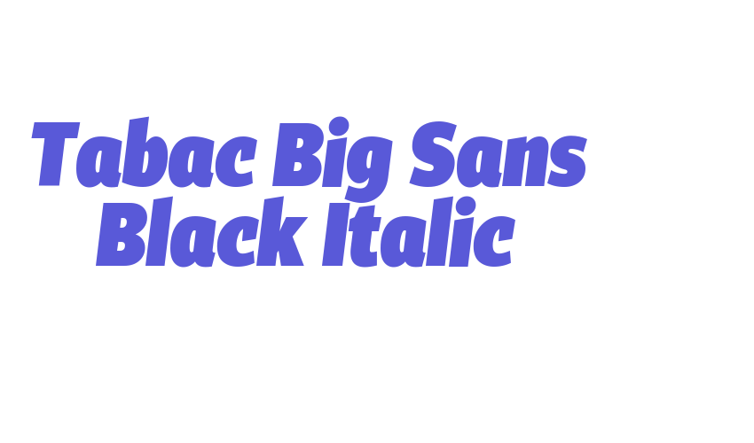 Tabac Big Sans Black Italic Font