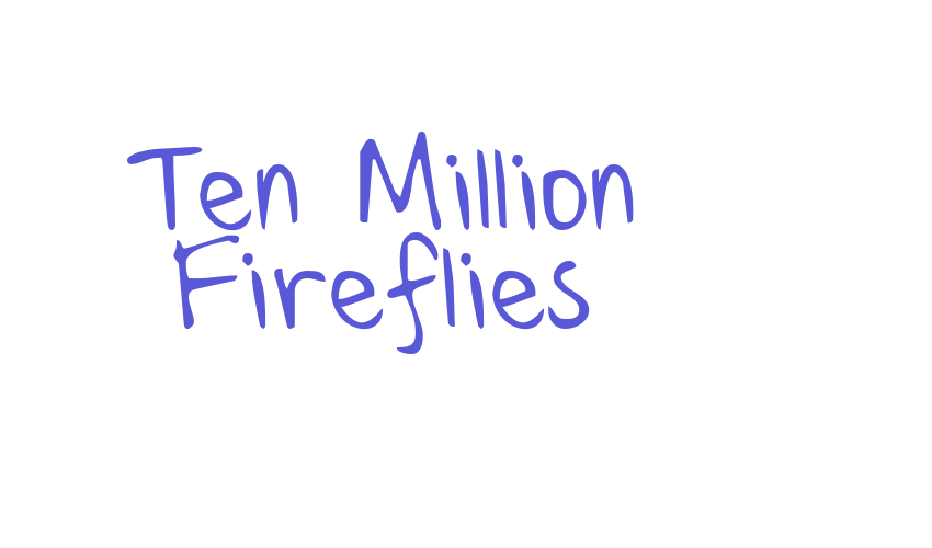 Ten Million Fireflies Font Download