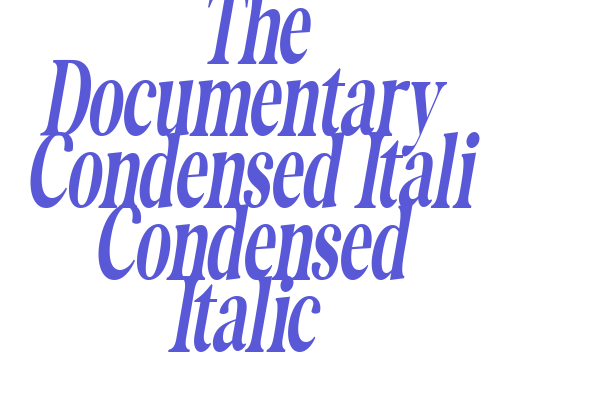 The Documentary Condensed Itali Condensed Italic Font