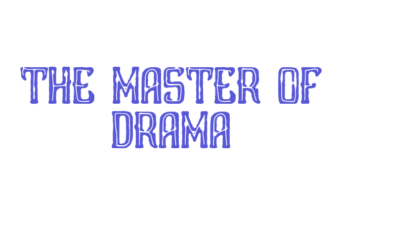 The Master of Drama Font Download