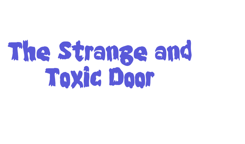 The Strange and Toxic Door Font Download