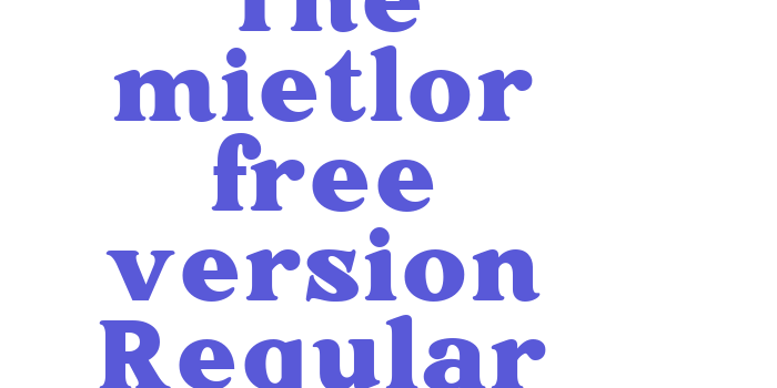 The mietlor free version Regular Font Download