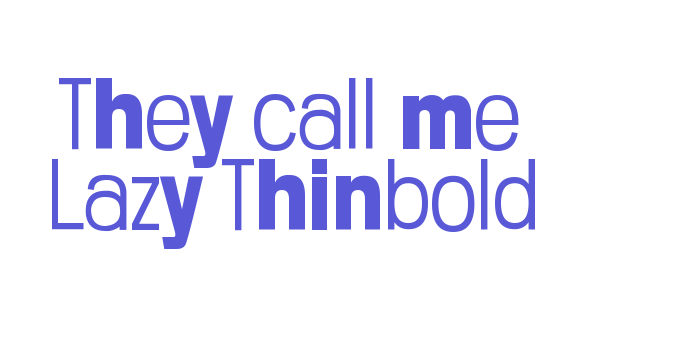 They call me Lazy Thinbold Font Download