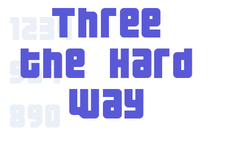 Three the Hard way Font