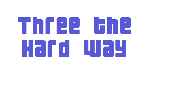 Three the Hard way Font