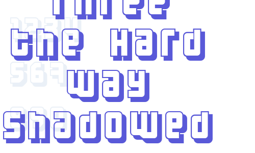 Three the Hard way shadowed Font