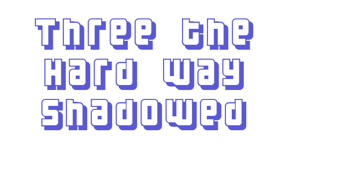 Three the Hard way shadowed Font Download