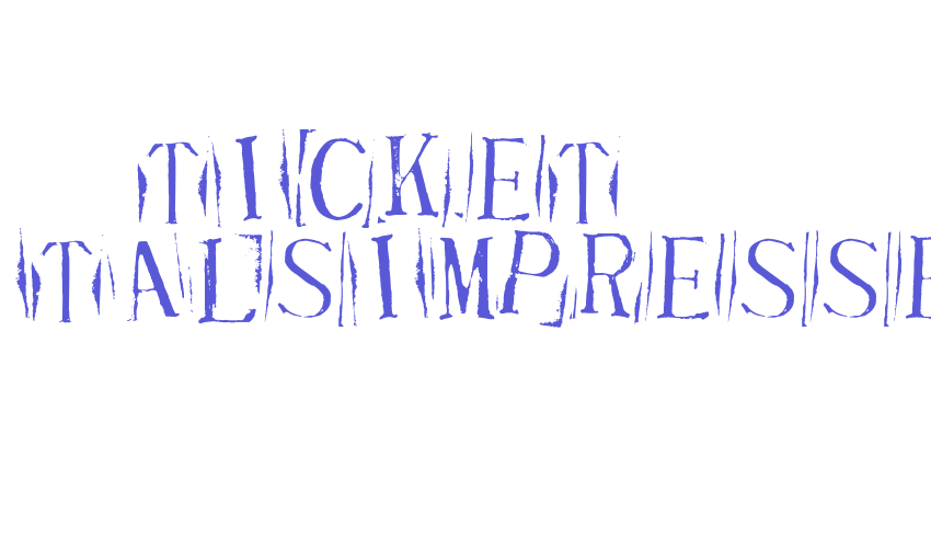 Ticket CapitalsImpressed Font Download