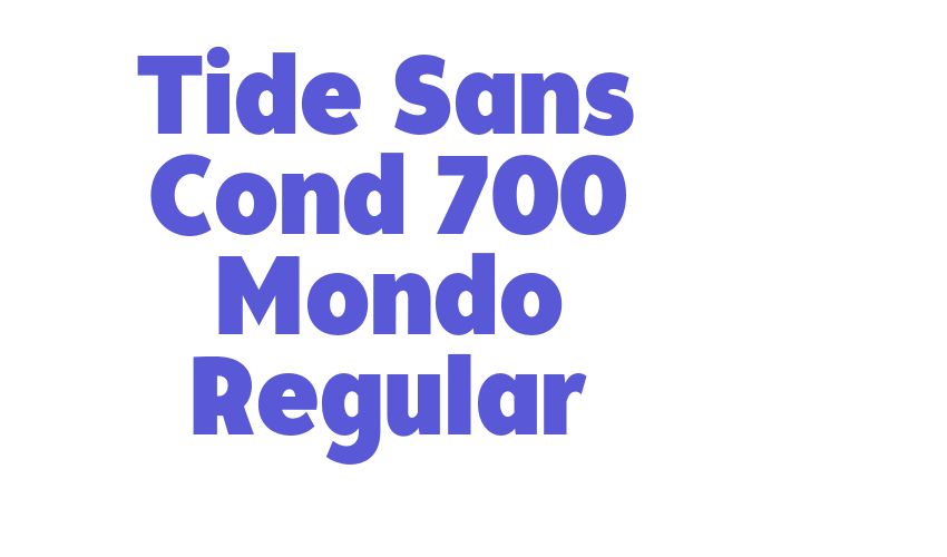 Tide Sans Cond 700 Mondo Regular Font Download