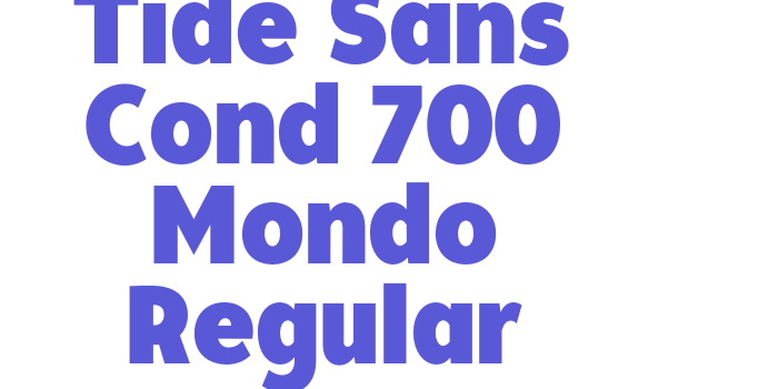 Tide Sans Cond 700 Mondo Regular Font