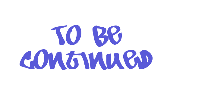 To Be Continued Font Download