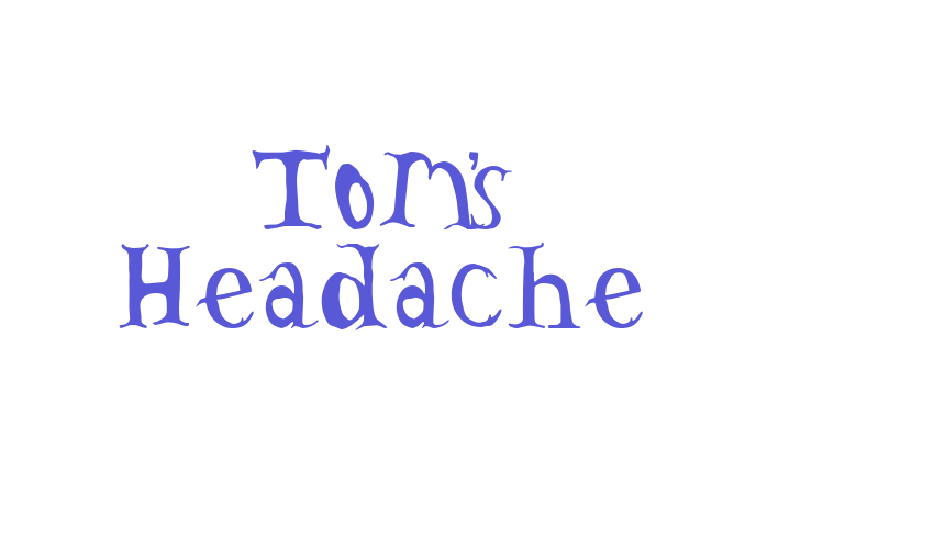 Tom’s Headache Font