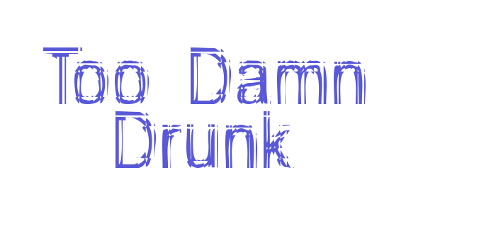 Too Damn Drunk Font