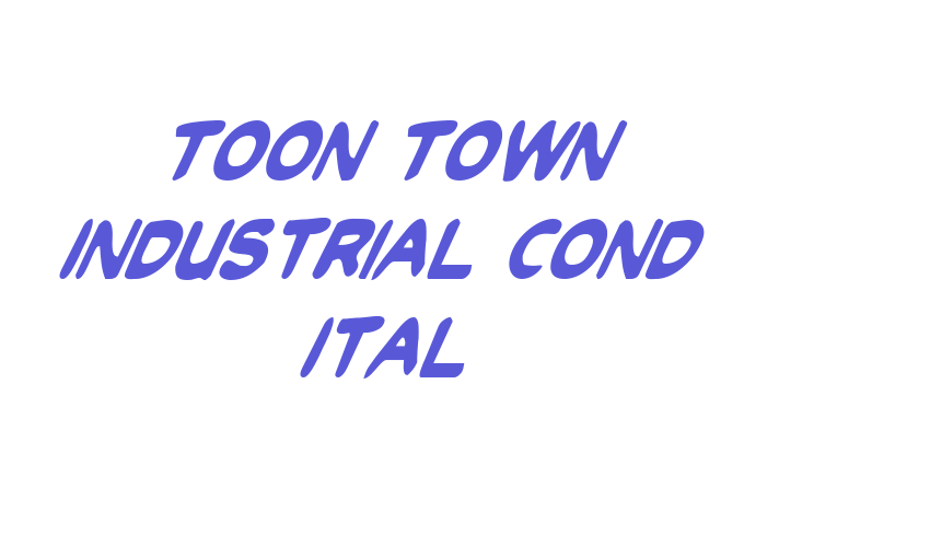 Toon Town Industrial Cond Ital Font