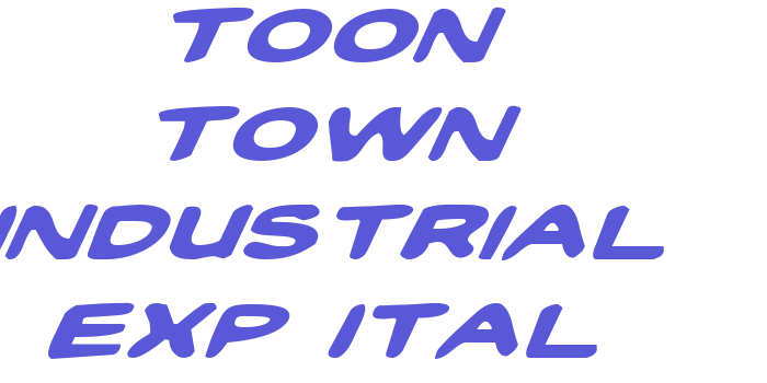 Toon Town Industrial Exp Ital Font